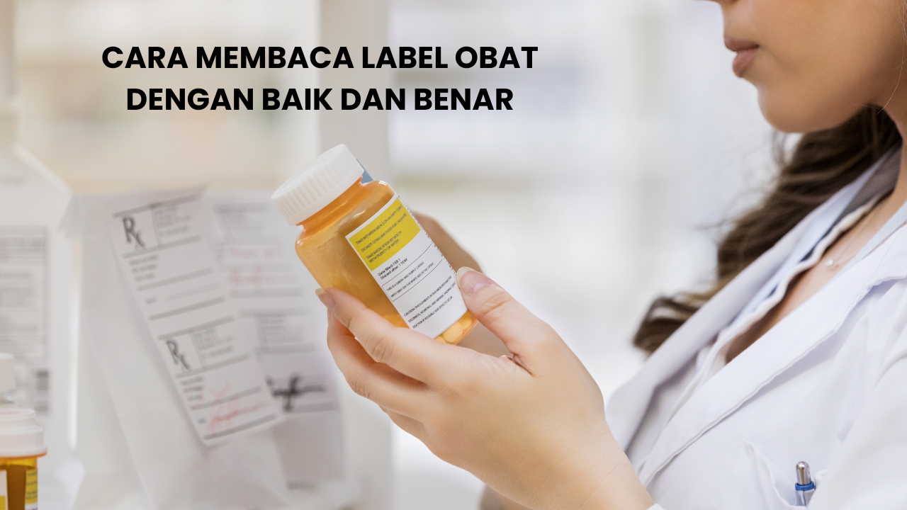 Cara Membaca Label Obat Dengan Benar