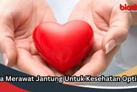 Cara Menjaga Kesehatan Jantung Yang Baik